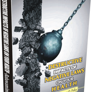 DESTRUCTIVE IMPACT OF NEGATIVE LAWS ON YOUR HEALTH (BOOK)